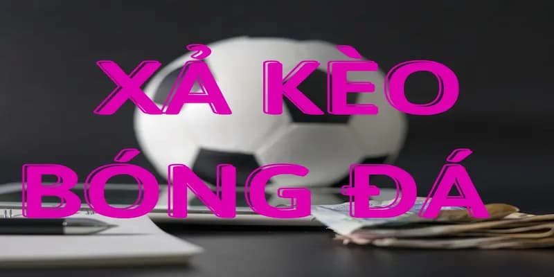 Công thức để xả kèo bóng đá là gì?