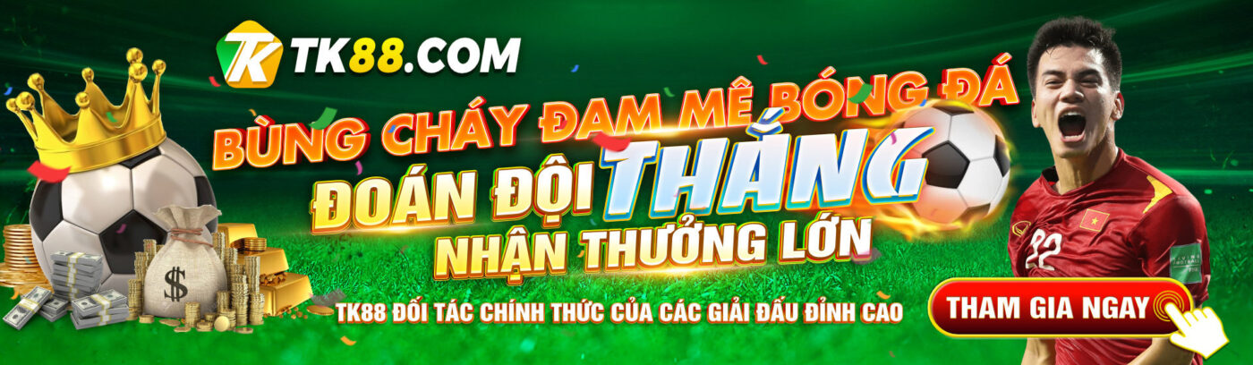 TK88 bùng cháy đam mê bóng đá