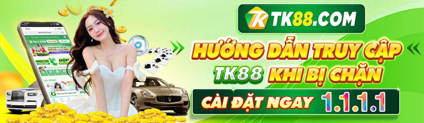 hướng dẫn truy cập tk88 không bị chặn