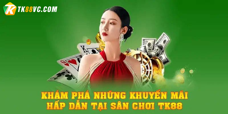 Khuyến mãi ưu đãi đang thu hút người chơi tại TK88