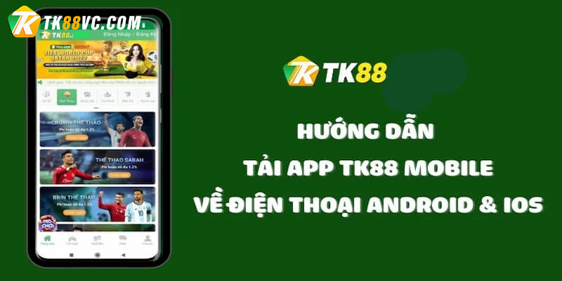 Hướng dẫn tải app TK88 trên các hệ thống thông tin